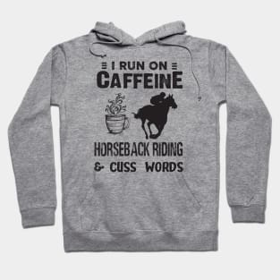 I Run On Caffeine Horseback riding And Cuss Words Hoodie